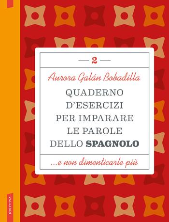 Quaderno d'esercizi per imparare le parole dello spagnolo. Vol. 2 - Aurora Galán Bobadilla - Libro Vallardi A. 2024 | Libraccio.it