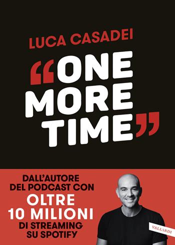 One more time. Storie di rinascita per imparare a cadere meglio - Luca Casadei - Libro Vallardi A. 2024 | Libraccio.it