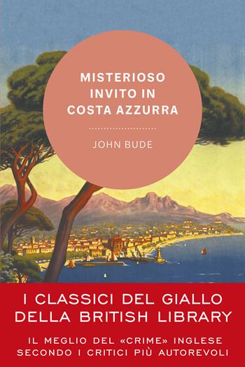 Misterioso invito in Costa Azzurra - John Bude - Libro Vallardi A. 2024, I classici del giallo della British Library | Libraccio.it