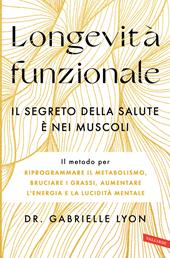 Longevità funzionale. Il segreto della salute è nei muscoli