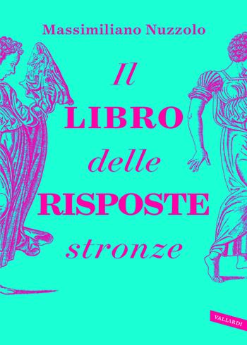 Il libro delle risposte stronze - Massimiliano Nuzzolo - Libro Vallardi A. 2024 | Libraccio.it