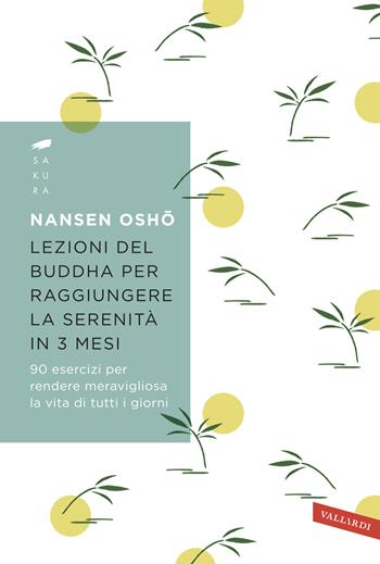 Lezioni del Buddha per raggiungere la serenità in 3 mesi. 90 esercizi per rendere meravigliosa la vita di tutti i giorni - Nansen Osho - Libro Vallardi A. 2024, Sakura | Libraccio.it