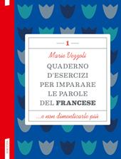 Quaderno d'esercizi per imparare le parole del francese. Vol. 1