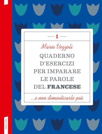 Quaderno d'esercizi per imparare le parole del francese. Vol. 1 - Marie Vezzoli - Libro Vallardi A. 2024 | Libraccio.it