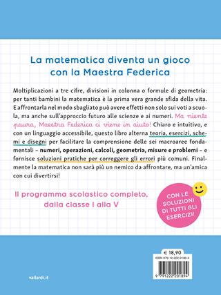 La mia amica matematica. Imparo i numeri e la geometria… per non sbagliarli più! - Maestra Federica - Libro Vallardi A. 2025 | Libraccio.it
