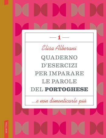 Quaderno d'esercizi per imparare le parole del portoghese. Vol. 1 - Elisa Alberani - Libro Vallardi A. 2025 | Libraccio.it