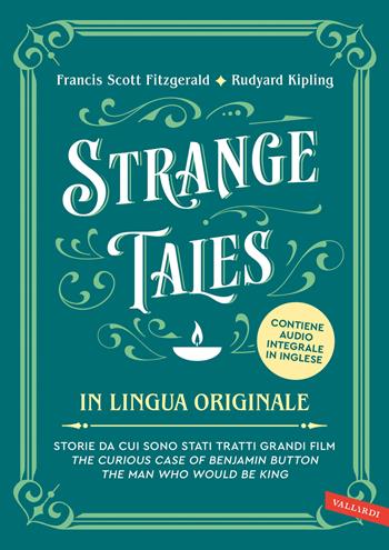Strange tales. Storie da cui sono stati tratti grandi film. The curious case of Benjamin Button-The man who would be king. Con versione audio completa - Francis Scott Fitzgerald, Rudyard Kipling - Libro Vallardi A. 2025, Read, listen, learn | Libraccio.it
