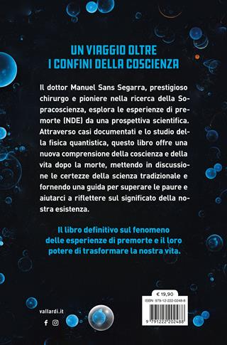 La Sopracoscienza esiste. La vita oltre la vita. Dallo scienziato più autorevole, le prove scientifiche che la morte non è la fine della nostra esistenza - Manuel Sans Segarra, Juan Carlos Cebrián - Libro Vallardi A. 2025 | Libraccio.it