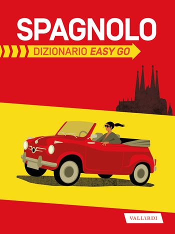 Spagnolo. Dizionario easy go  - Libro Vallardi A. 2025 | Libraccio.it