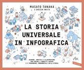 La storia universale in infografica. Disegni, grafici e illustrazioni per capire i concetti chiave e i personaggi fondamentali della storia