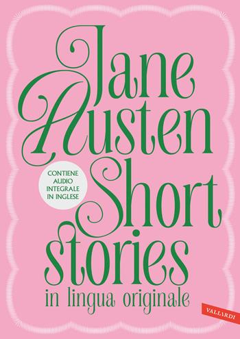 Short stories: Love and friendship-The Watson. Con versione audio completa - Jane Austen - Libro Vallardi A. 2025, Read, listen, learn | Libraccio.it