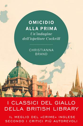 Omicidio alla prima. Un'indagine dell'ispettore Cockrill - Christianna Brand - Libro Vallardi A. 2025, I classici del giallo della British Library | Libraccio.it