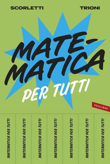 Matematica per tutti - Massimo Scorletti, Mario Italo Trioni - Libro Vallardi A. 2026, Sapere per tutti | Libraccio.it