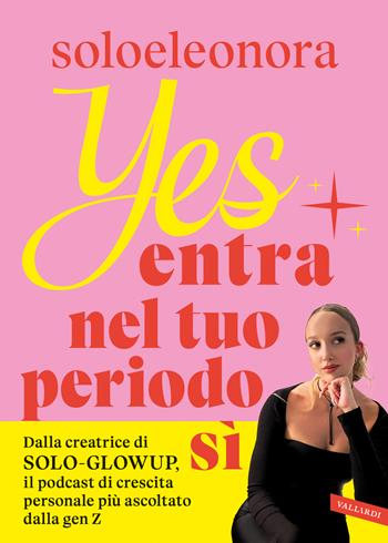 Yes. Entra nel tuo periodo Sì. 30 giorni per arrivare in vetta - Soloeleonora - Libro Vallardi A. 2026 | Libraccio.it