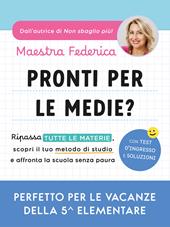 Pronti per le medie? Ripassa tutte le materie, scopri il tuo metodo di studio e affronta la scuola senza paura