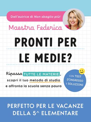 Pronti per le medie? Ripassa tutte le materie, scopri il tuo metodo di studio e affronta la scuola senza paura - Maestra Federica - Libro Vallardi A. 2026 | Libraccio.it