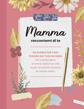 Mamma raccontami di te