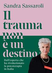 Il trauma non è un destino. Il passato non è una condanna, ma un punto di partenza