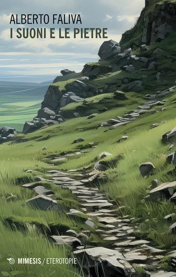 I suoni e le pietre - Alberto Faliva - Libro Mimesis 2023, Eterotopie | Libraccio.it