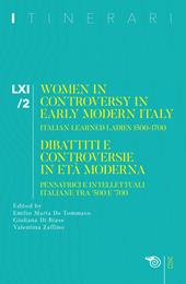 Itinerari. Vol. 61/2: Women in controversy in early modern Itali. Italian learned ladies 1500-1700. Dibattiti e controversie in età moderna. Pensatrici e intellettuali italiane tra '500 e '700