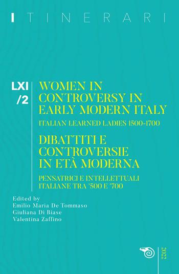 Itinerari. Vol. 61/2: Women in controversy in early modern Itali. Italian learned ladies 1500-1700. Dibattiti e controversie in età moderna. Pensatrici e intellettuali italiane tra '500 e '700  - Libro Mimesis 2023 | Libraccio.it