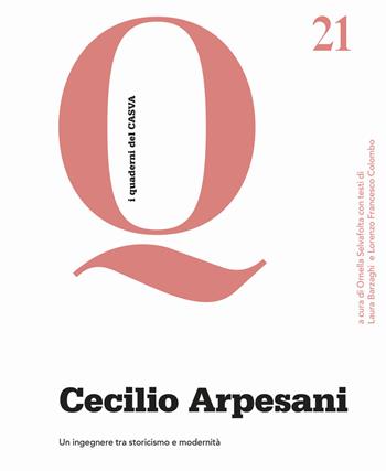 Cecilio Arpesani. Un ingegnere tra storicismo e modernità  - Libro Mimesis 2023, Quaderni del CASVA | Libraccio.it