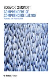 Comprendere sé, comprendere l'altro. Percorsi con Paul Ricoeur