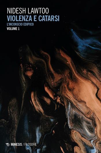 Violenza e catarsi. Vol. 1: L' inconscio edipico - Nidesh Lawtoo - Libro Mimesis 2024, Filosofie | Libraccio.it