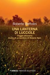 Una lanterna di lucciole. Viaggio attraverso «Analisi di un bambino» di Melanie Klein