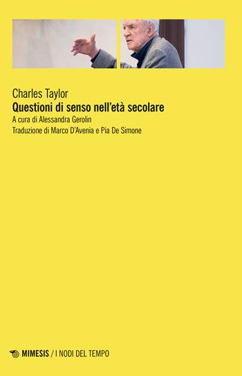 Questioni di senso nell''età secolare - Charles Taylor - Libro Mimesis 2023, I nodi del tempo | Libraccio.it