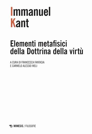 Elementi metafisici della Dottrina della virtù - Immanuel Kant - Libro Mimesis 2024, Filosofie | Libraccio.it