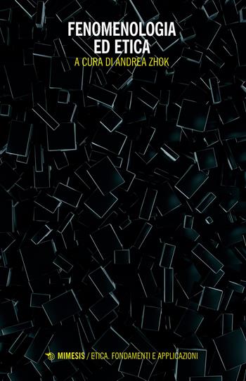 Fenomenologia ed etica  - Libro Mimesis 2024, Etica. Fondamenti e applicazioni | Libraccio.it