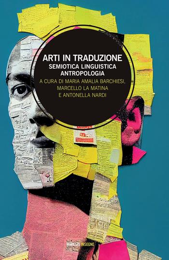 Arti in traduzione. Semiotica, linguistica, antropologia - Marcello La Matina - Libro Mimesis 2023, Insegne | Libraccio.it