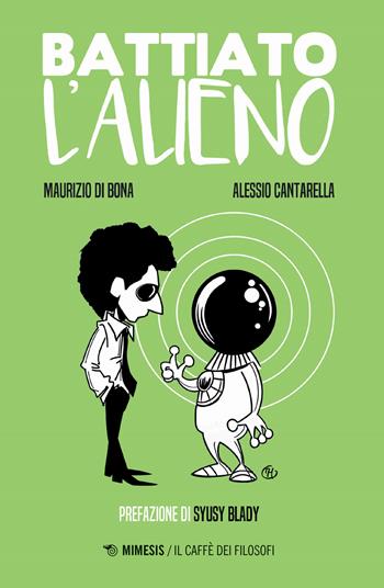 Battiato. L'alieno - Alessio Cantarella, Di Bona - Libro Mimesis 2023, Il caffè dei filosofi | Libraccio.it