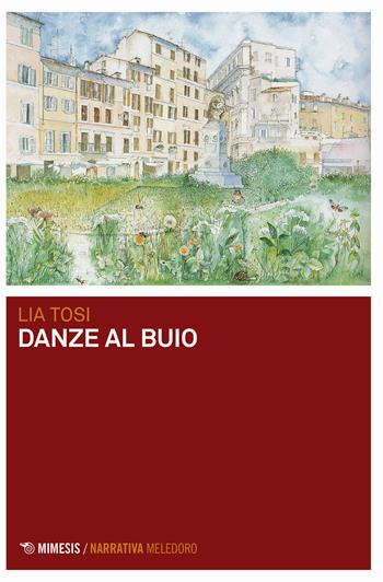 Danze al buio - Lia Tosi - Libro Mimesis 2023, Meledoro | Libraccio.it