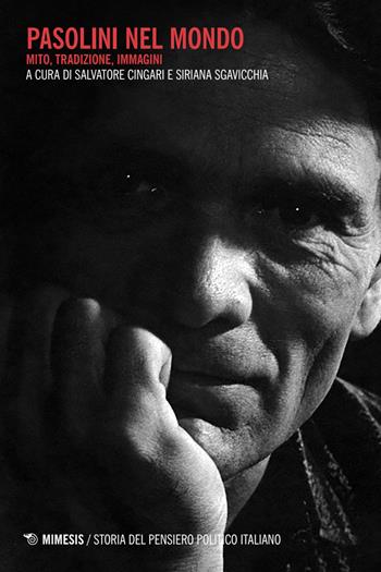 Pasolini nel mondo. Mito, tradizione, immagini - Sgavicchia - Libro Mimesis 2025, Storia del pensiero politico italiano | Libraccio.it