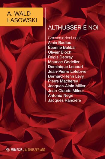 Althusser e noi - Aliocha Wald Lasowski - Libro Mimesis 2024, Althusseriana | Libraccio.it