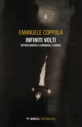 Infiniti volti. Approssimarsi a Emmanuel Levinas