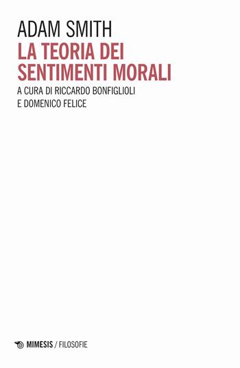 La teoria dei sentimenti morali - Adam Smith - Libro Mimesis 2024, Filosofie | Libraccio.it