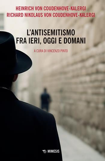 L'antisemitismo fra ieri, oggi e domani - Heinrich von Coudenhove-Kalergi, Richard Nikolaus von Coudenhove-Kalergi - Libro Mimesis 2024, Eterotopie | Libraccio.it