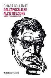 Dall'apocalisse all'istituzione. Sartre filosofo politico