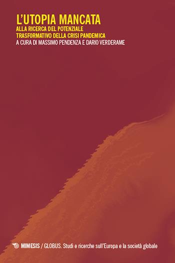 L'utopia mancata. Alla ricerca del potenziale trasformativo della crisi pandemica - Dario Verderame - Libro Mimesis 2024, Globus | Libraccio.it