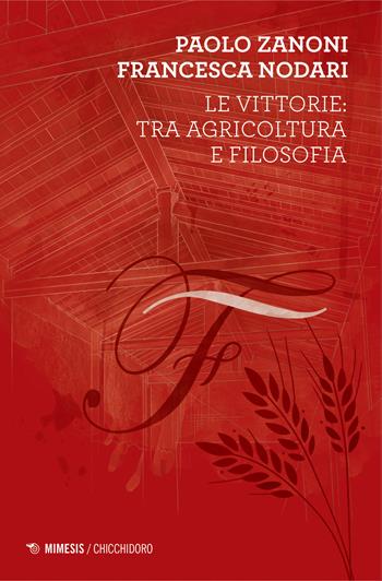 Le vittorie: tra agricoltura e filosofia - Paolo Zanoni, Francesca Nodari - Libro Mimesis 2023, Chicchidoro | Libraccio.it