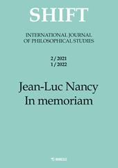 Shift. International journal of philosophical studies (2021-2022). Vol. 2-1: Jean-Luc Nancy. In memoriam