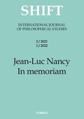 Shift. International journal of philosophical studies (2021-2022). Vol. 2-1: Jean-Luc Nancy. In memoriam  - Libro Mimesis 2024 | Libraccio.it