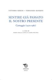 Sentire già passato il nostro presente. Carteggio (1970-1981)