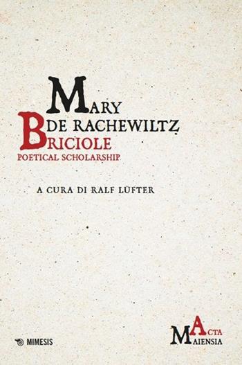 Briciole. Poetical scholarship. Testo italiano a fronte. Ediz. bilingue - Mary de Rachewiltz - Libro Mimesis 2025, Acta Maiensia | Libraccio.it
