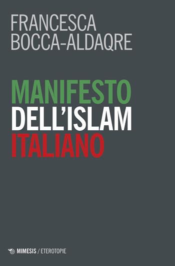 Manifesto dell'Islam italiano - Francesca Bocca-Aldaqre - Libro Mimesis 2024, Eterotopie | Libraccio.it