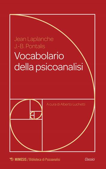 Vocabolario della psicoanalisi - Jean Laplanche, Jean-Bertrand Pontalis - Libro Mimesis 2024, Biblioteca di psicoanalisi. Classici | Libraccio.it