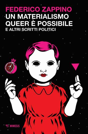 Un materialismo queer è possibile e altri scritti politici - Zappino Federico - Libro Mimesis 2024, Mimesis | Libraccio.it